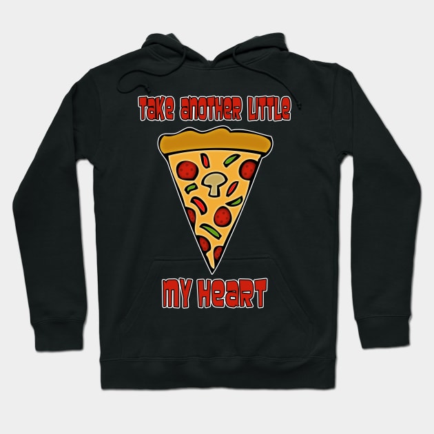 Take Another Little Pizza My Heart Hoodie by RockettGraph1cs